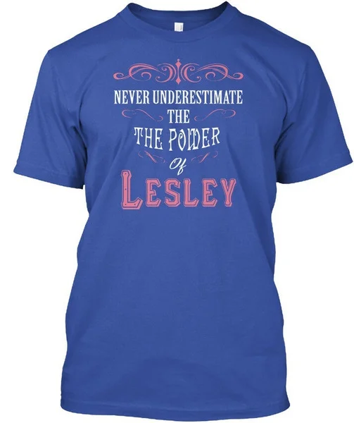 

Never Underestimate Lesley! - The Power Of Lesley Standard Unisex T-shirt