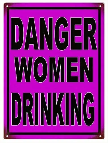 

Bar Bistro Corridor Decoration Metal Tin Sign Danger Women Drinking Wall Decoration Vintage Metal Plate 8x12 or 12x16 Inches