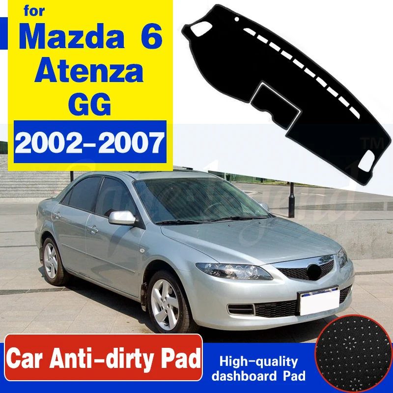 

For Mazda 6 2002~2007 GG Anti-Slip Mat Dashboard Cover Pad Sunshade Dashmat Protect Accessories Atenza 2003 2004 2005 2006 Wagon