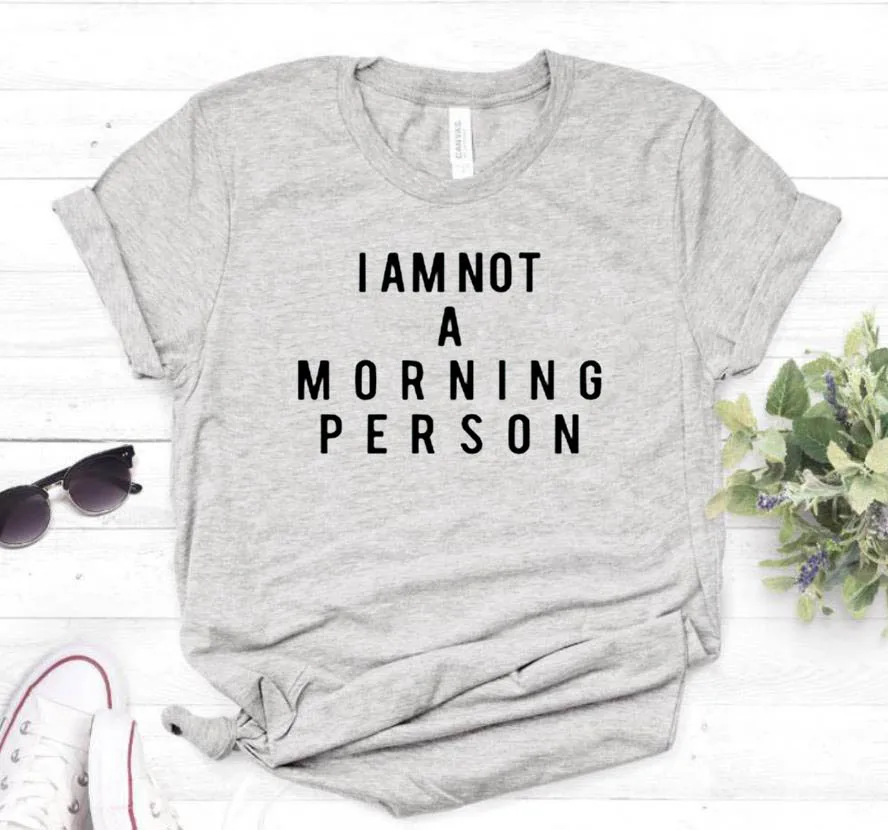 Женская футболка с надписью «I AM NOT A MORNING PERSON», хлопковая забавная Повседневная футболка для девушек, 6 цветов, Прямая поставка TZ203-961