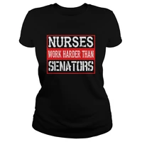 nurses work harder than senators womens t shirt
