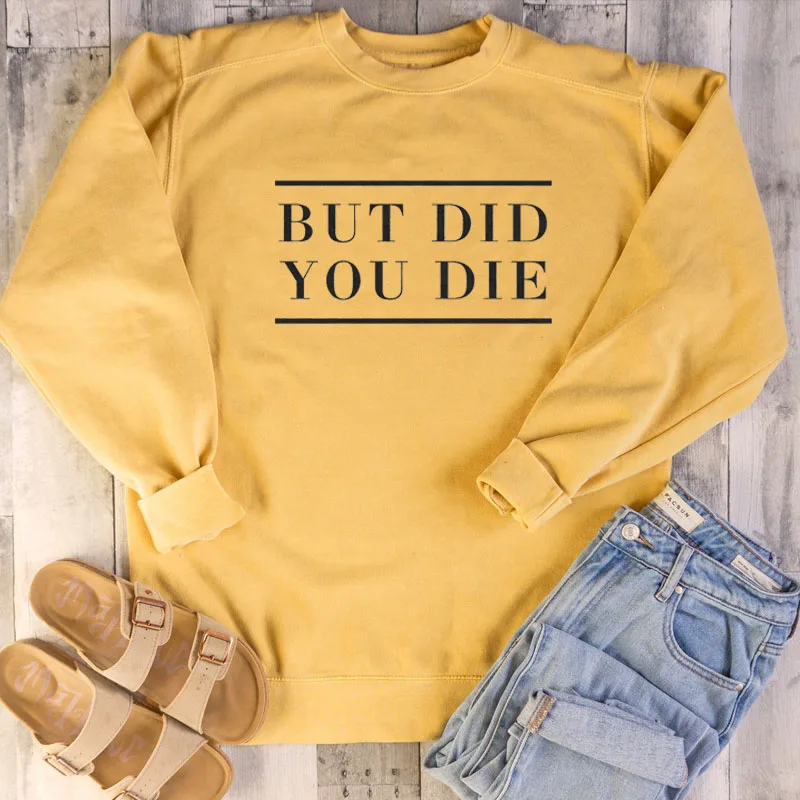 

But Did You Die Letter Printed Sweatshirt Women casual Harajuku Goth Punk Style Kawaii slogan Women grunge top drop shipping