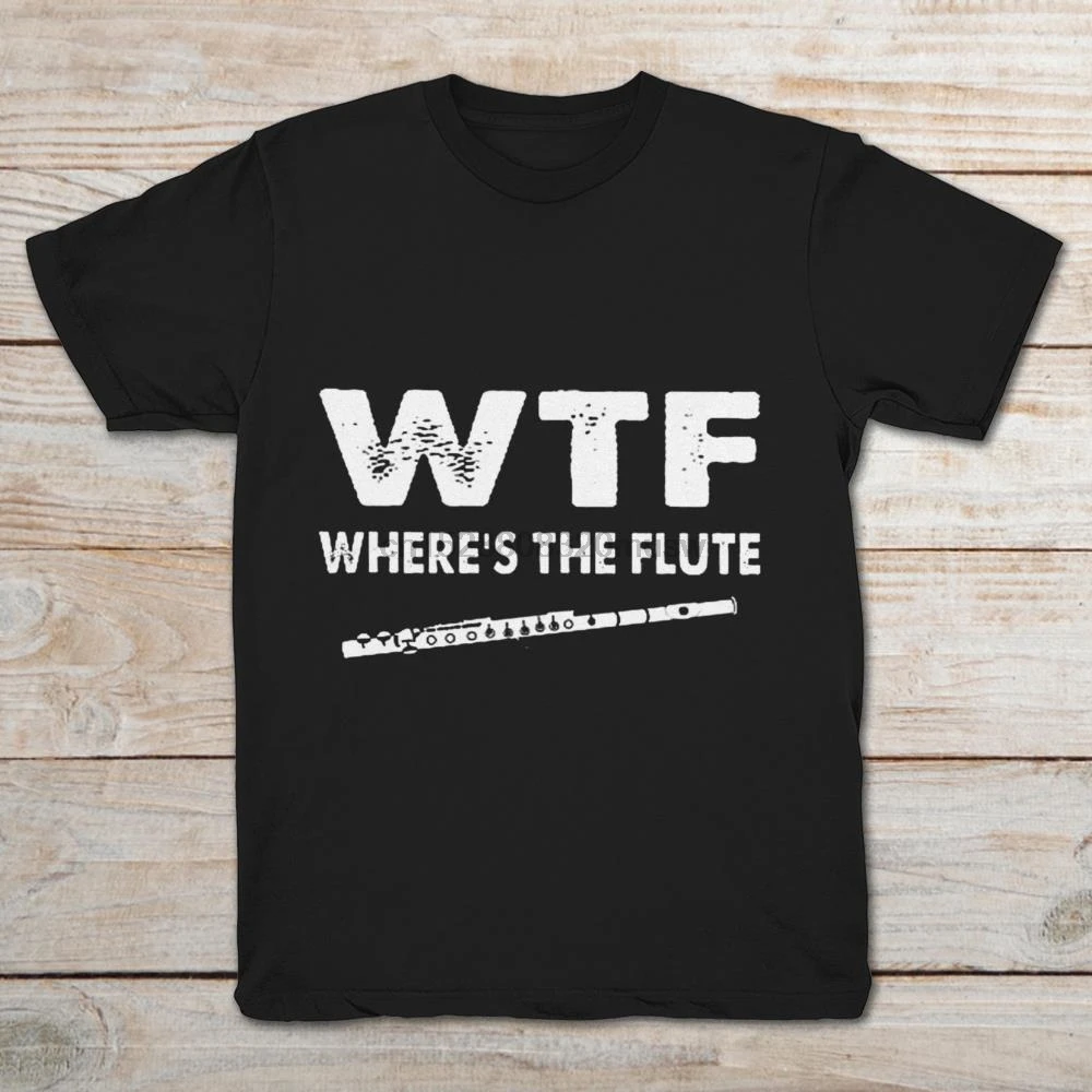 

Brand Wtf Where The Flute T-Shirt Men Short Sleeve T-Shirt