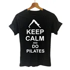 Летняя модная женская футболка с надписью Keep Calm AND Do Pilates, новая хлопковая футболка с коротким рукавом и принтом для девушек, женская одежда, топы