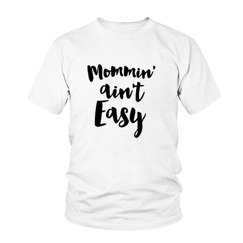 

Mommin' Ain't Easy Tshirt Mom Life Gift Womens Girl Tee Tumblr Fashion Casual Letter Print Female O Neck Shirt Hipster Funny Top