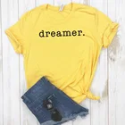 Dreamer с принтом, женская футболка, хлопок, свободный покрой, забавная футболка для маленькой леди верхний тройник битник Прямая поставка NA-268