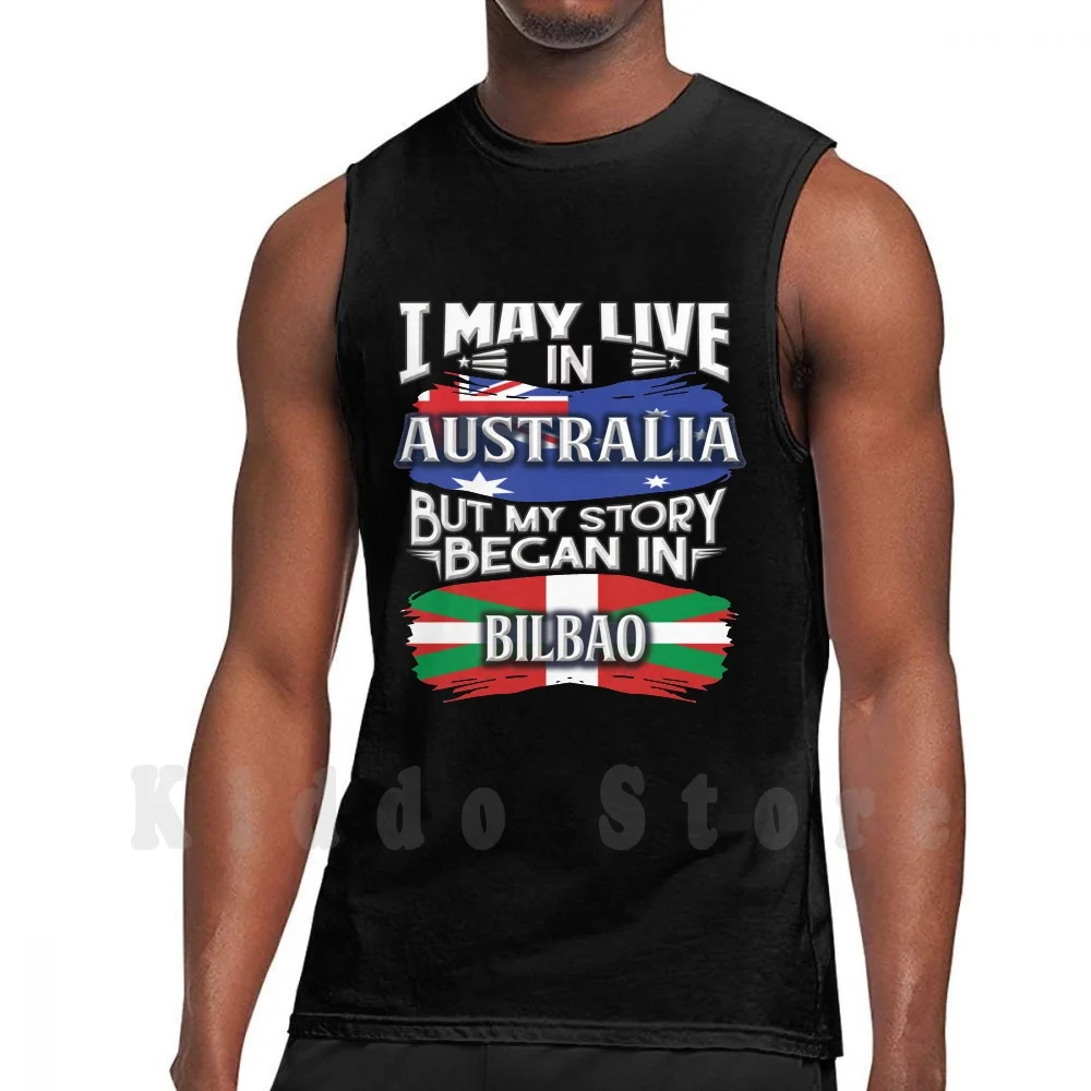 

I May Live In Australia But My Story Began In Bilbao-Gift For Proud Basque From Bilbao Living In Australia DIY Big Size