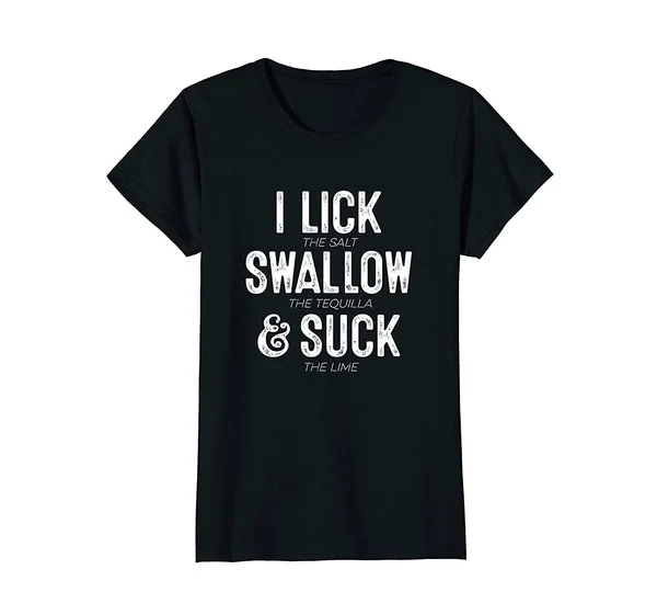 

I Lick Salt Swallow Tequila Suck Lime Cinco T-Shirt