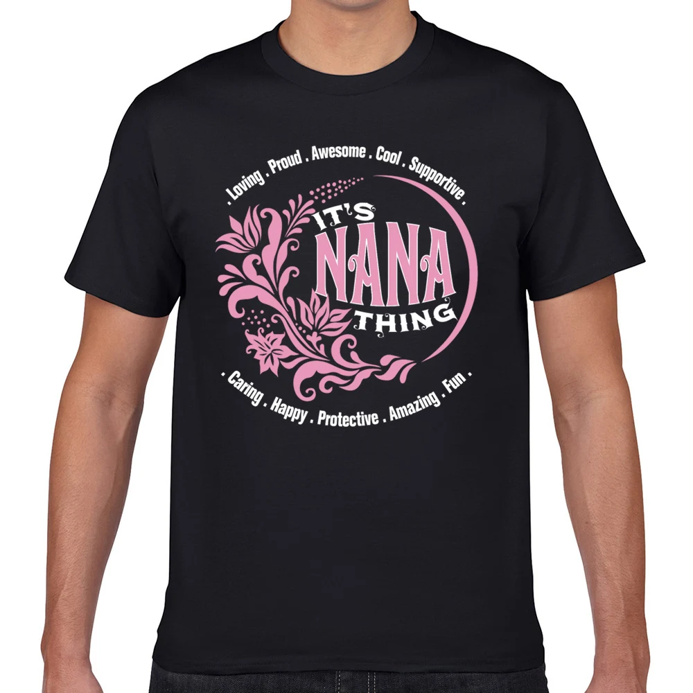 

Tops T Shirt Men its nana thing Design Black Geek Custom Male Tshirt fa006