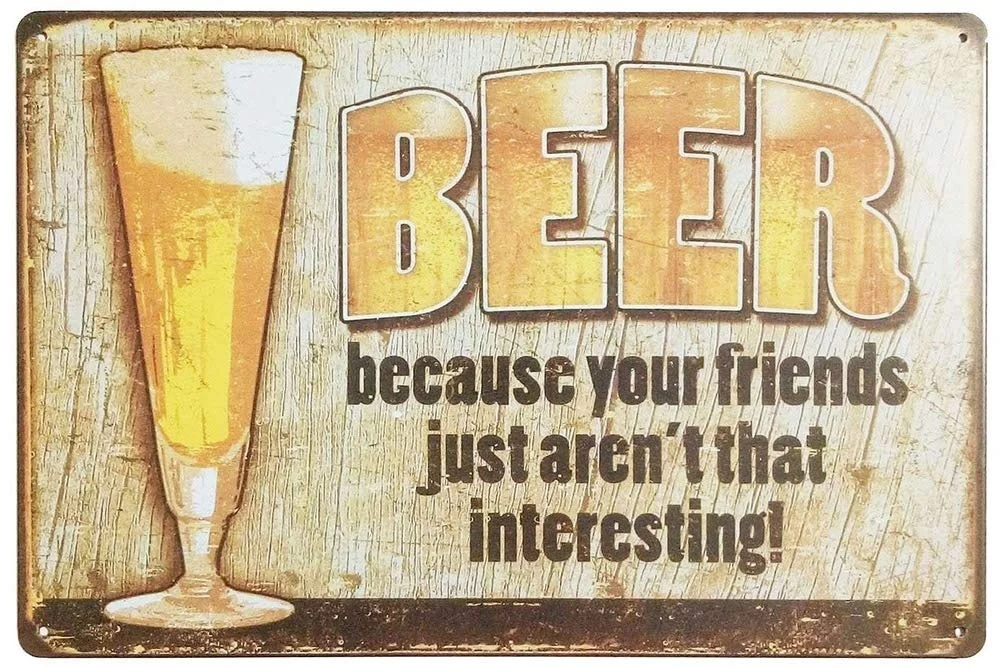 

Beer Beacuse Your Friends Retro tin sign nostalgic ornament metal poster garage art deco bar cafe shop