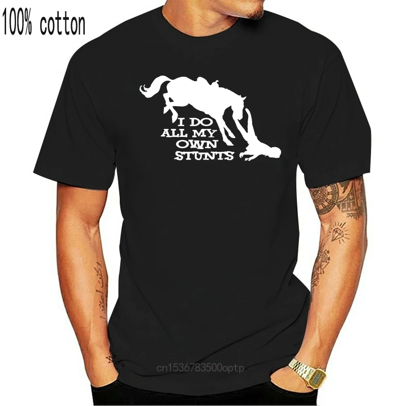 

New I Do All My Own Stunts Horse T Shirt Tee Farm Equestrian Funny Birthday Gift O Neck T Shirts Male Low Price Steampunk