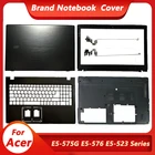 Новый чехол для Acer Aspire E5-575 E5-575G E5-575TG E5-523 E5-523G TMTX50 LCD, задняя крышкапередняя рамкапетли, Упор для рук, чехол