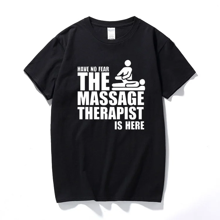 

Have no fear the massage therapist is here printed men t-shirt fashion summer new o neck short sleeve cotton t shirt funny