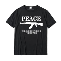 peace through superior firepower politics inspired premium t shirt comfortable t shirt prevalent tops t shirt cotton male design