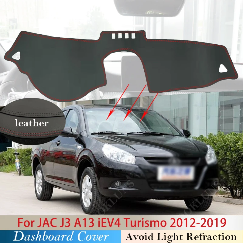 

PU Leather for JAC J3 A13 iEV4 Turismo 2012~ 2019 Anti-Slip Mat Dashboard Cover Pad Sunshade Dashmat Protect Carpet Car Rug 2013