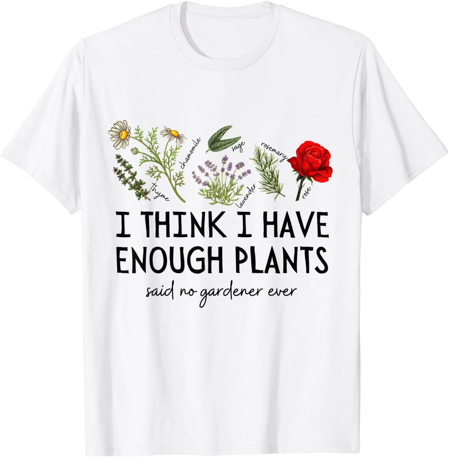 

I Think I Have Enough Plants Nature Plant Lover Gardener Men's T-Shirt