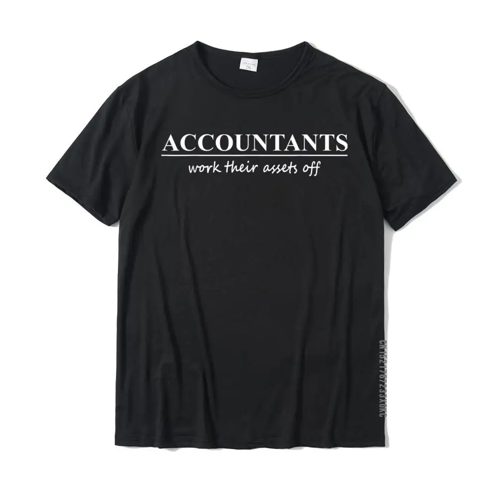 

Funny Accountants Work Their Assets Off T-Shirt Popular Men Tshirts Cotton Tops & Tees Normal