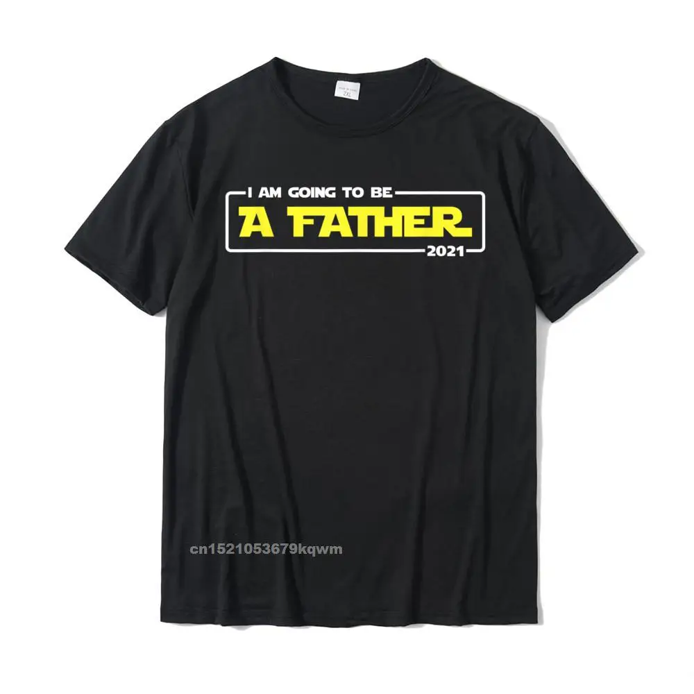 

I Am Going To Be A Father 2021 First Time Daddy Funny Humor T-Shirt Hip HopCustom Tops Tees Fashion Cotton Mens T Shirt