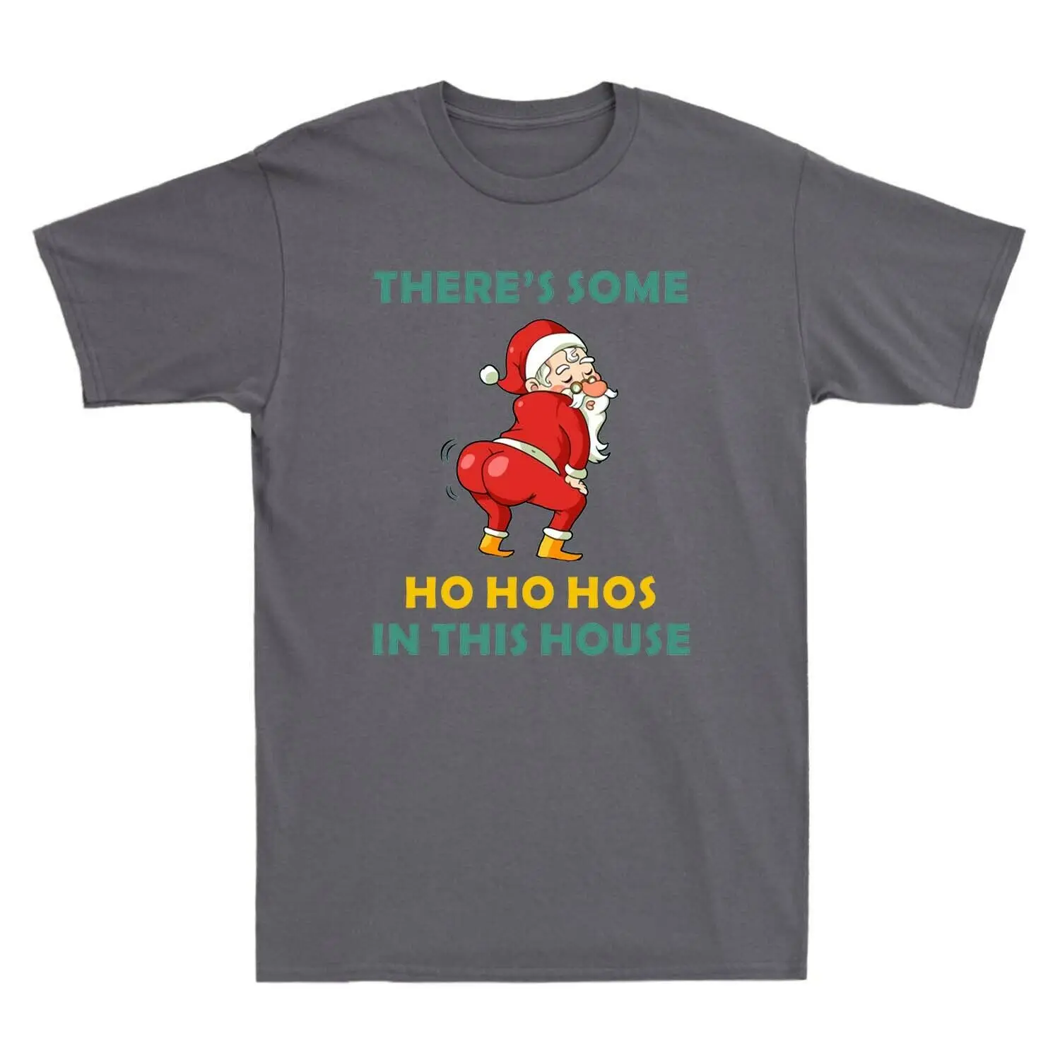 

There's Some Ho Ho Hos In This House. Funny Naughty Santa T-Shirt Summer Cotton Short Sleeve O-Neck Mens Gift T Shirt New S-3XL