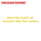 2018 FOX FLOAT 36 горный велосипед наклейки на вилке MTB speed down mountain fox 36 новейшие наклейки на переднюю вилку