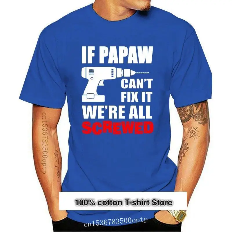 

Papaw if can t fix it we re all screwed hombres camiseta divertida regalo para Padres