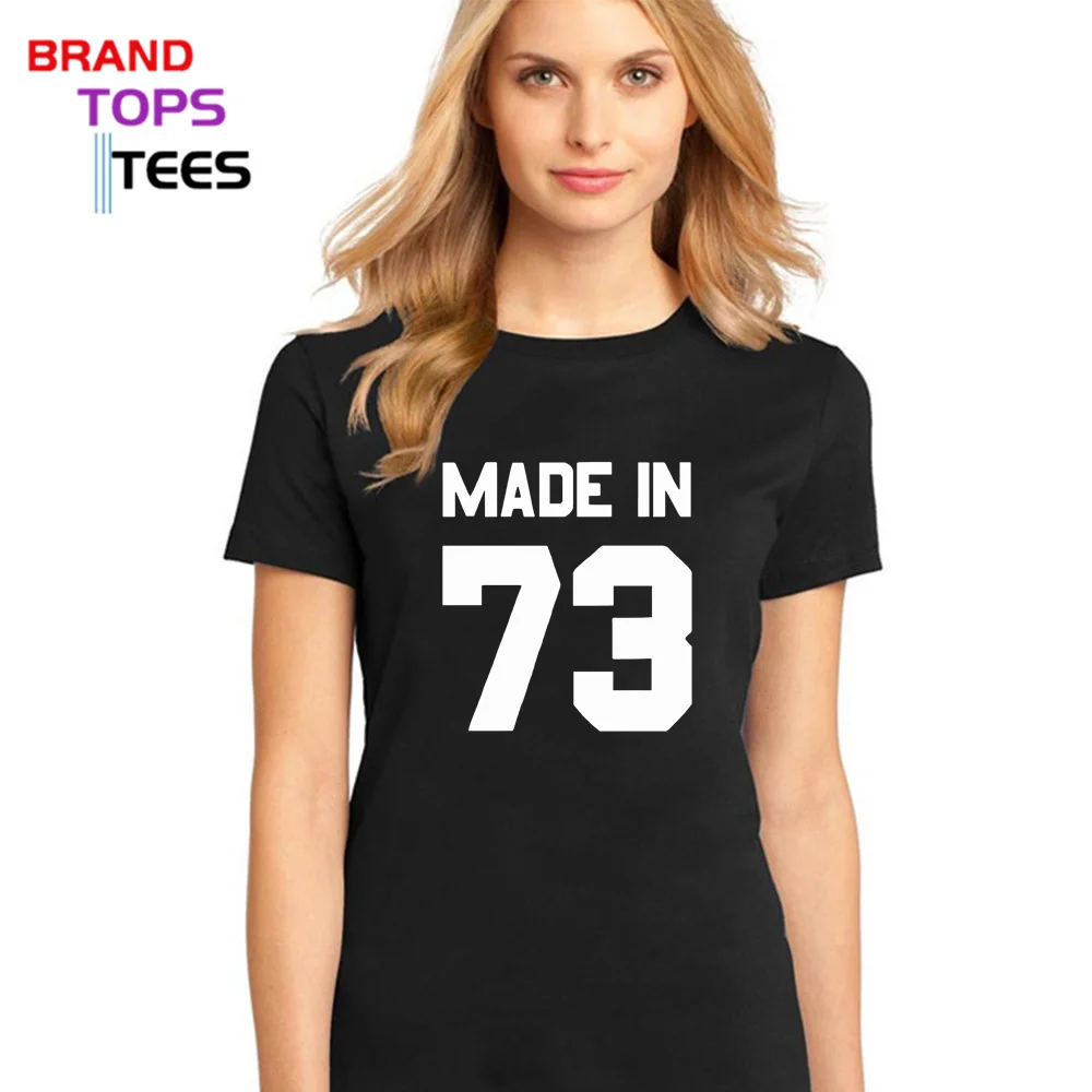 

Newest Made In 73 Women T-Shirt Birthday Present Gift Tshirt 1973 Short Sleeves Vintage O-Neck T Shirt Classical Tops Tees