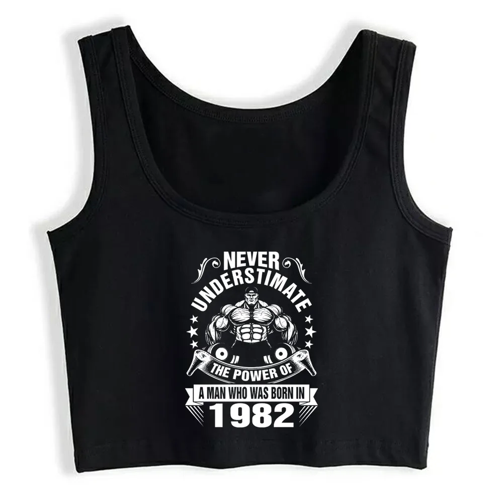 

Crop Top Women Never Underestimate A Man Born In 1982 Harajuku Tank Top Women Sleeveless Women Clothes