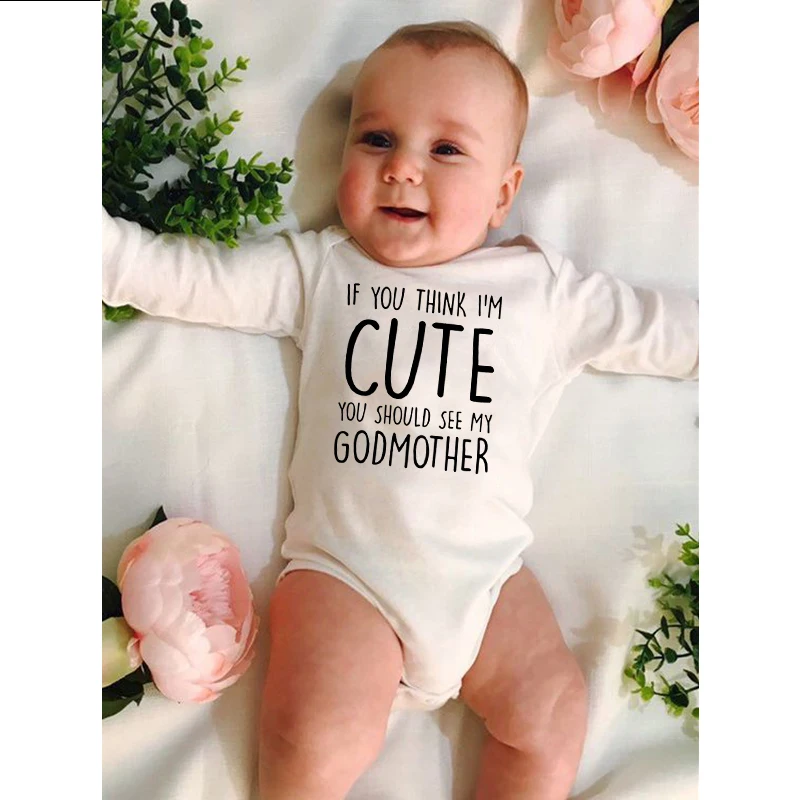 

If You Think I Am Cute You Should See My Godmother Funny Print Baby Rompers Boys Girls Unisex Autumn Long Sleeve Onesie