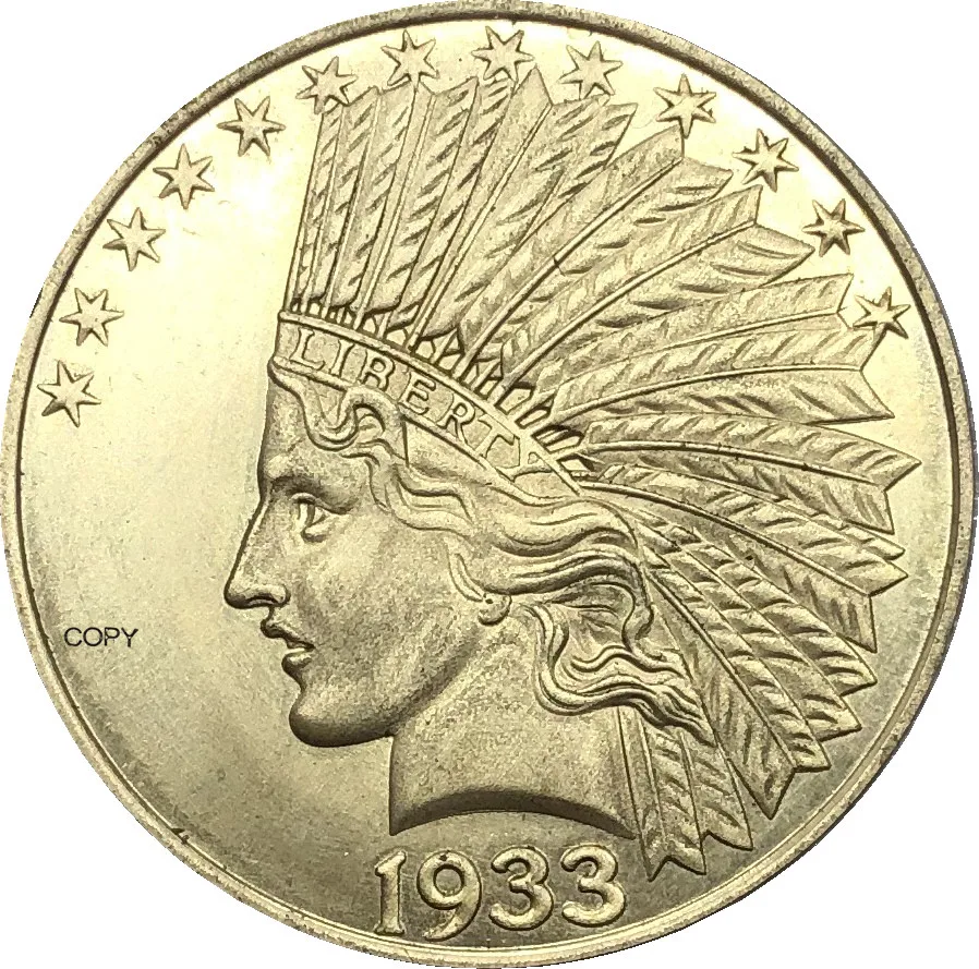 США 1933 десять долларов США Свобода индийский голов Орел с девизом Бог мы доверяем золота латунные металлические копии монет