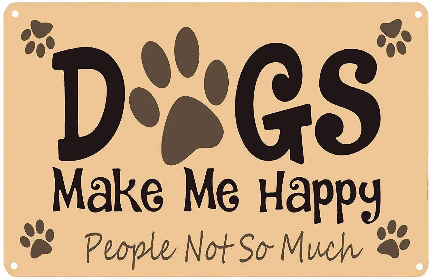 

Home Decoration Metal Tin Sign Dogs Make Me Happy People Not So Much Kennel Kennel Decoration Metal Plate 8x12 or 12x16 Inches