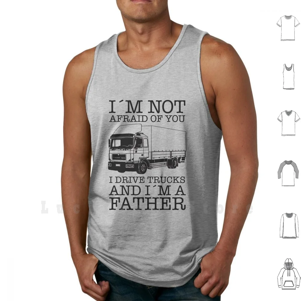 Truck Father tank tops vest 100% Cotton Truck Driver Father Fear
