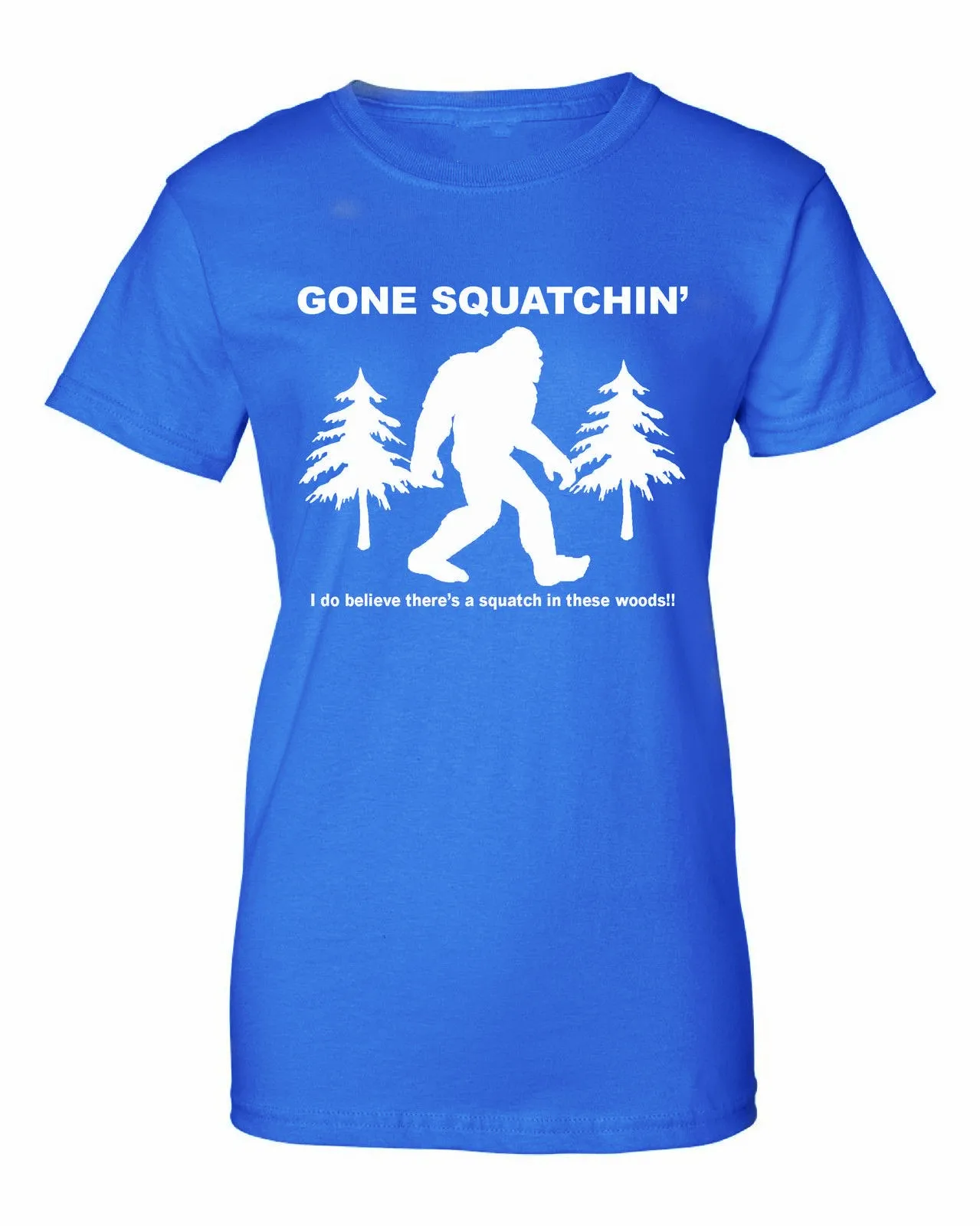

Gone Squatching I Do There's A Squatch In These Woods Bigfoot T Shirt