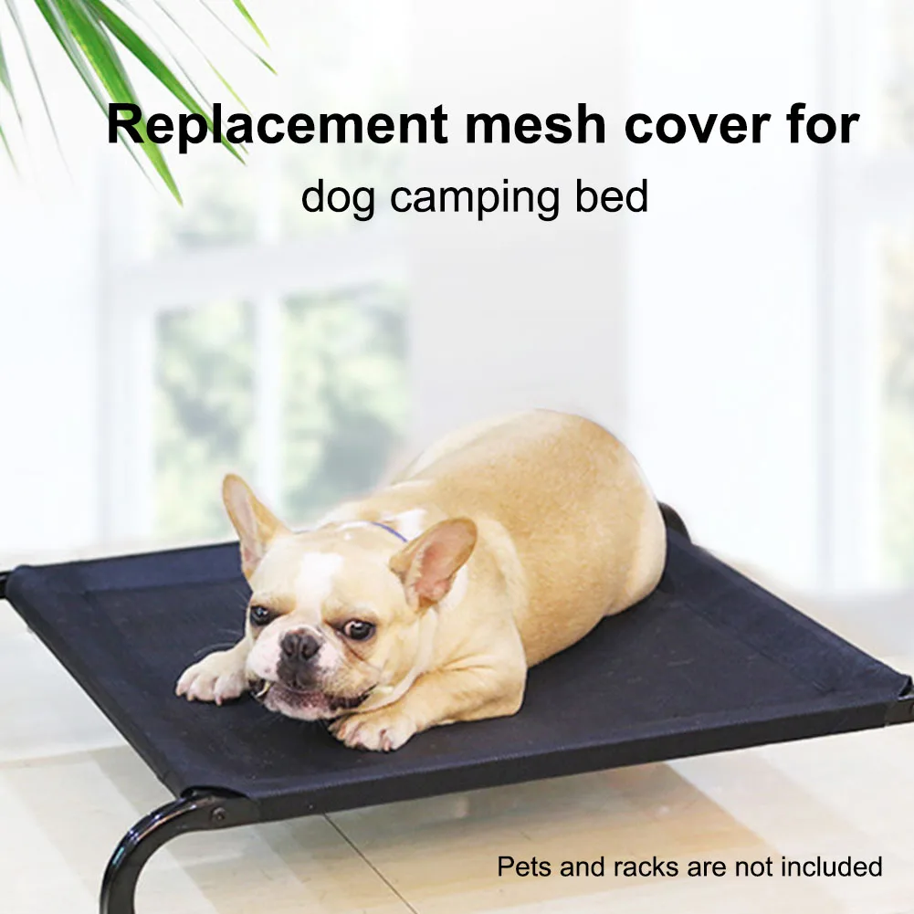 

Cooling Elevated Replacement Cover Cushion Indoor Outdoor Pet Cot Washable Durable Dog Bed Portable Mesh Fabric Moistureproof