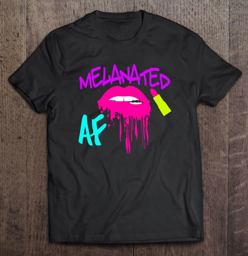 

Melanated Af Lips Version T-Shirts