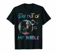 the chicken stay out of my bubble funny black t shirt gift for chicken lovers