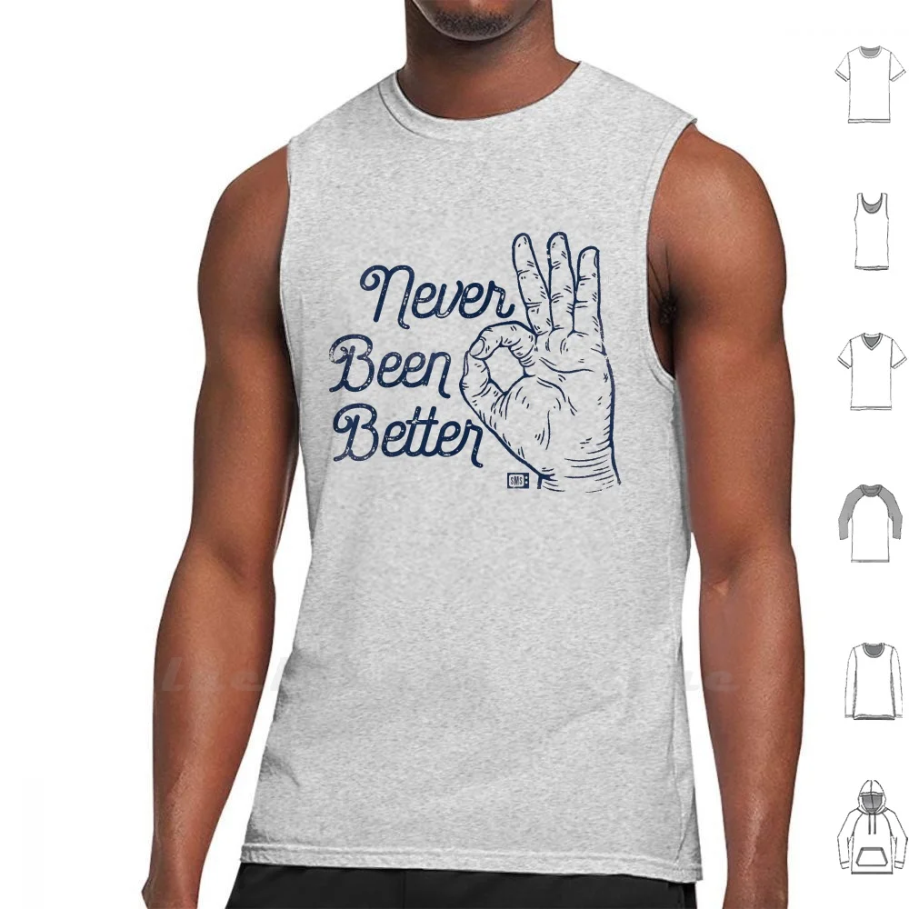 

Never Been Better Tank Tops Vest Sleeveless Hand Typography Type Never Been Better Good Ok A Ok Saturday Morning Society