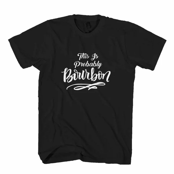

This Is Probably Bourbon Man's T-Shirt