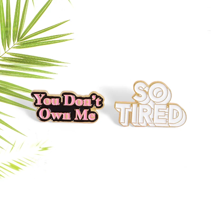 Новая популярная эмалированная брошь с надписью You Don't Own me So Tired Badege