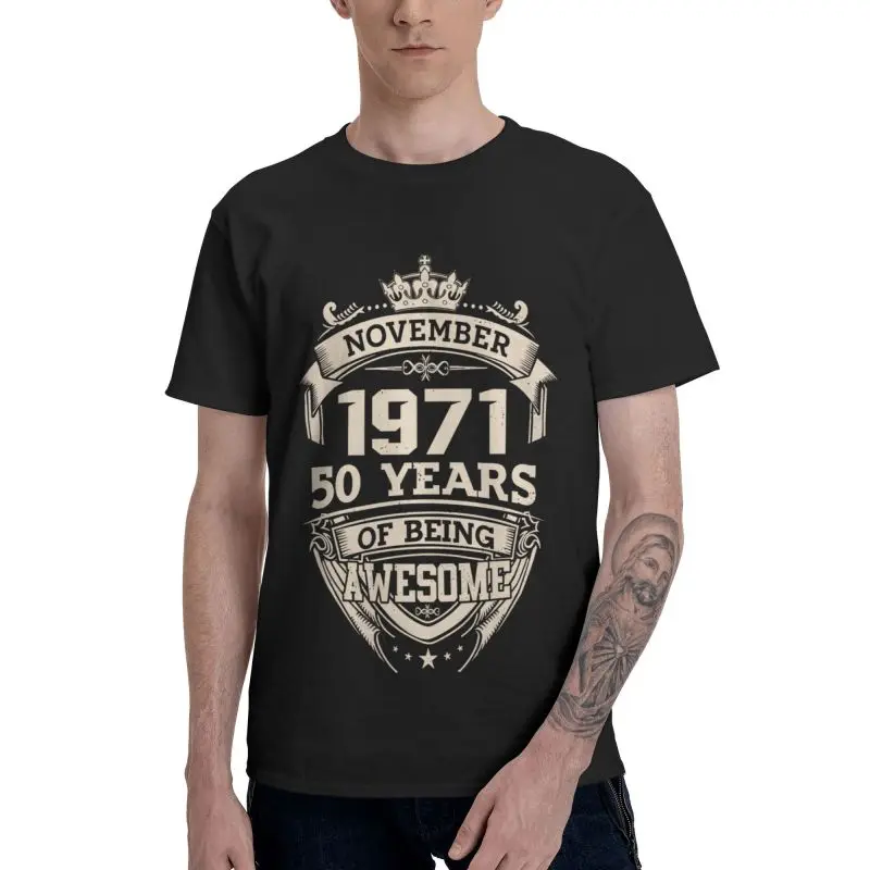 

November 1971 50 Years Of Being Awesome T-shirt Men's T Shirt Short Sleeve 100% Cotton 50th Birthday Anniversary Tshirt Tee