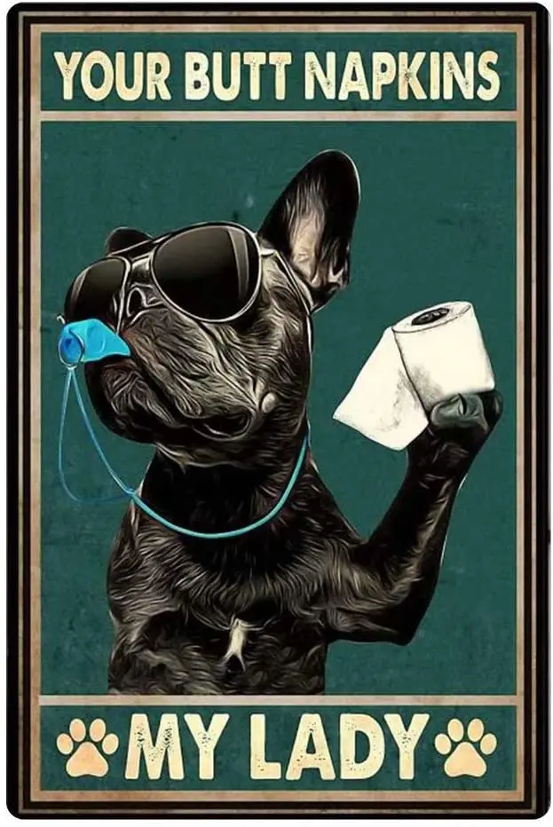 

Black French Bulldog Your Butt Napkins My Lady Retro Metal humor Tin Sign Decor Poster Cafe Bar Shop Home Wall Plaque 12x8 Inch