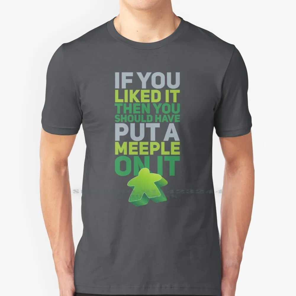 

Should Have Put A Green Meeple On It T Shirt 100% Pure Cotton Meeple Carcassonne Gamer Gaming Board Games Boarder Funny Wooden