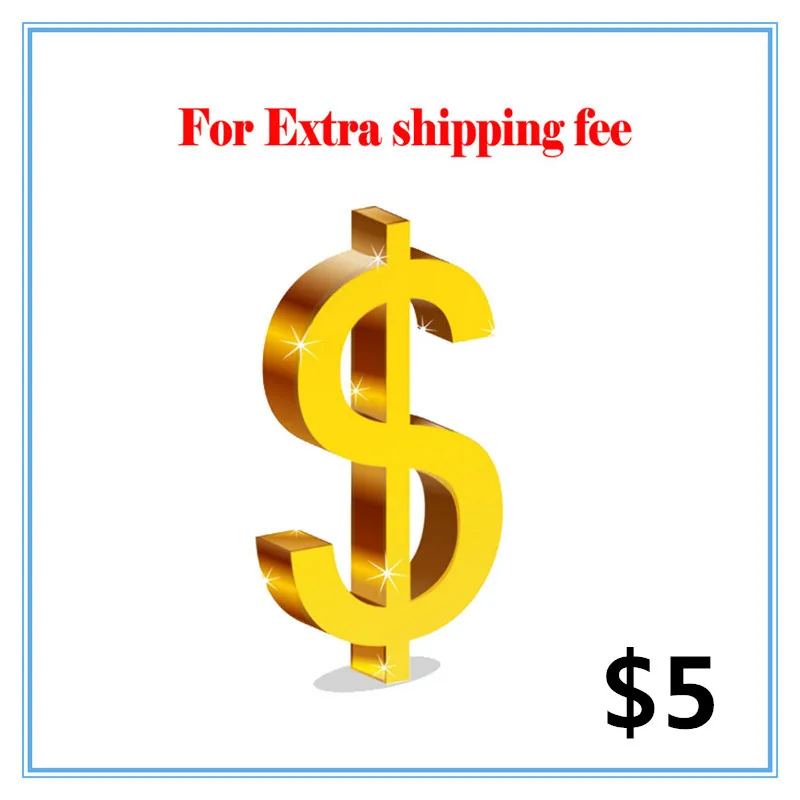 

$5 shipping fee extra fee