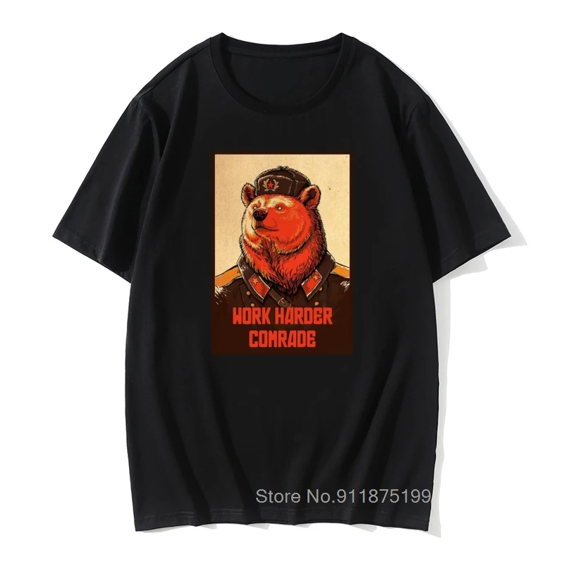 

Work Harder Comrade The Soviet Union T-Shirt Men Cotton Tshirt Communist Communism Ussr Comrades Russia Adult
