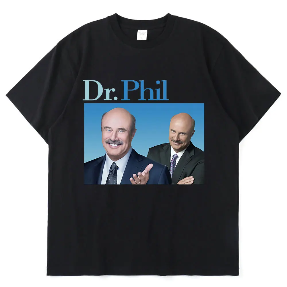 

Dr Phil Print Men Women T-shirt Casual Style Tops Oversized Japanese Tshirt Vintage Crewneck Female T Shirts Kawaii Clothing