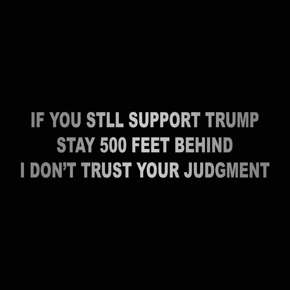 7 4*25 см Поддержка Дональда Трампа и держитесь подальше от меня крутые задние