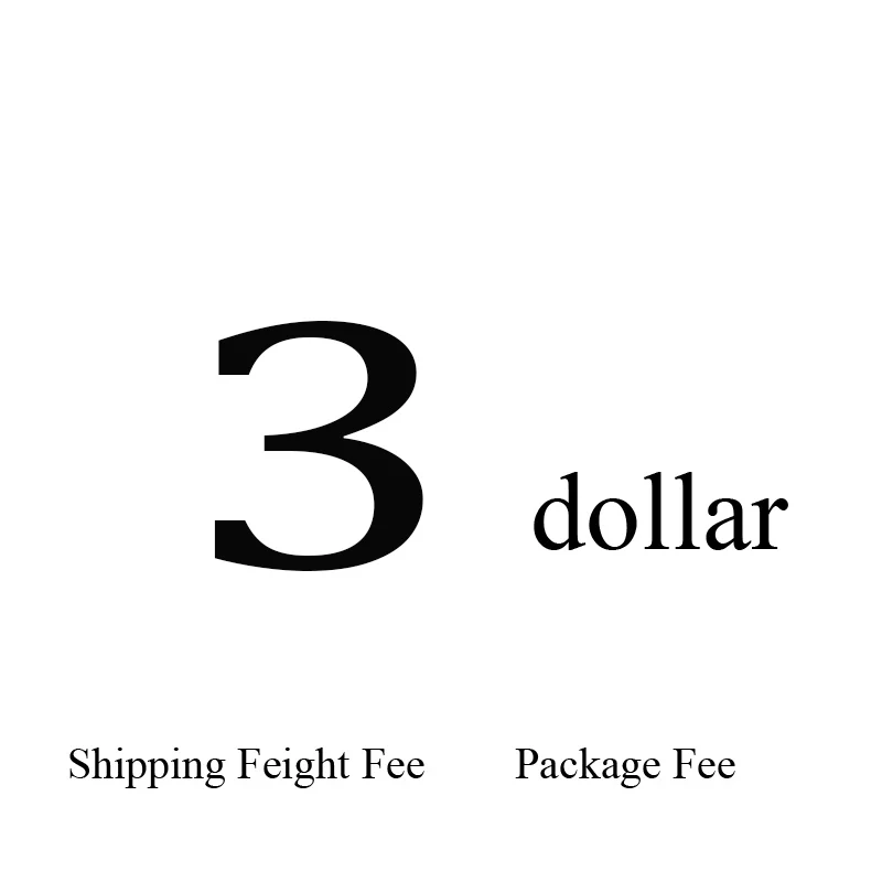 

Shipping Feight Fee Package Fee different Unique Links , will not shipping any goods pls notice this