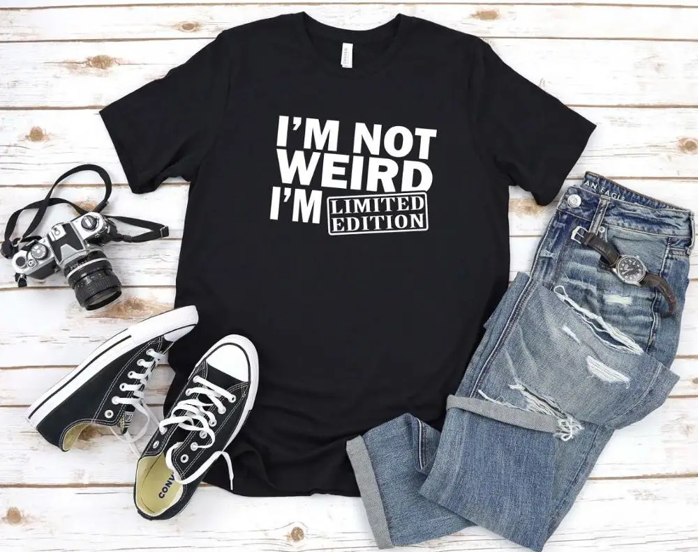 

Women T Shirt I'm Not Weird I'm Limited Edition Print Tshirt Women Short Sleeve O Neck Loose T-shirt Ladies Summer Tee Shirt