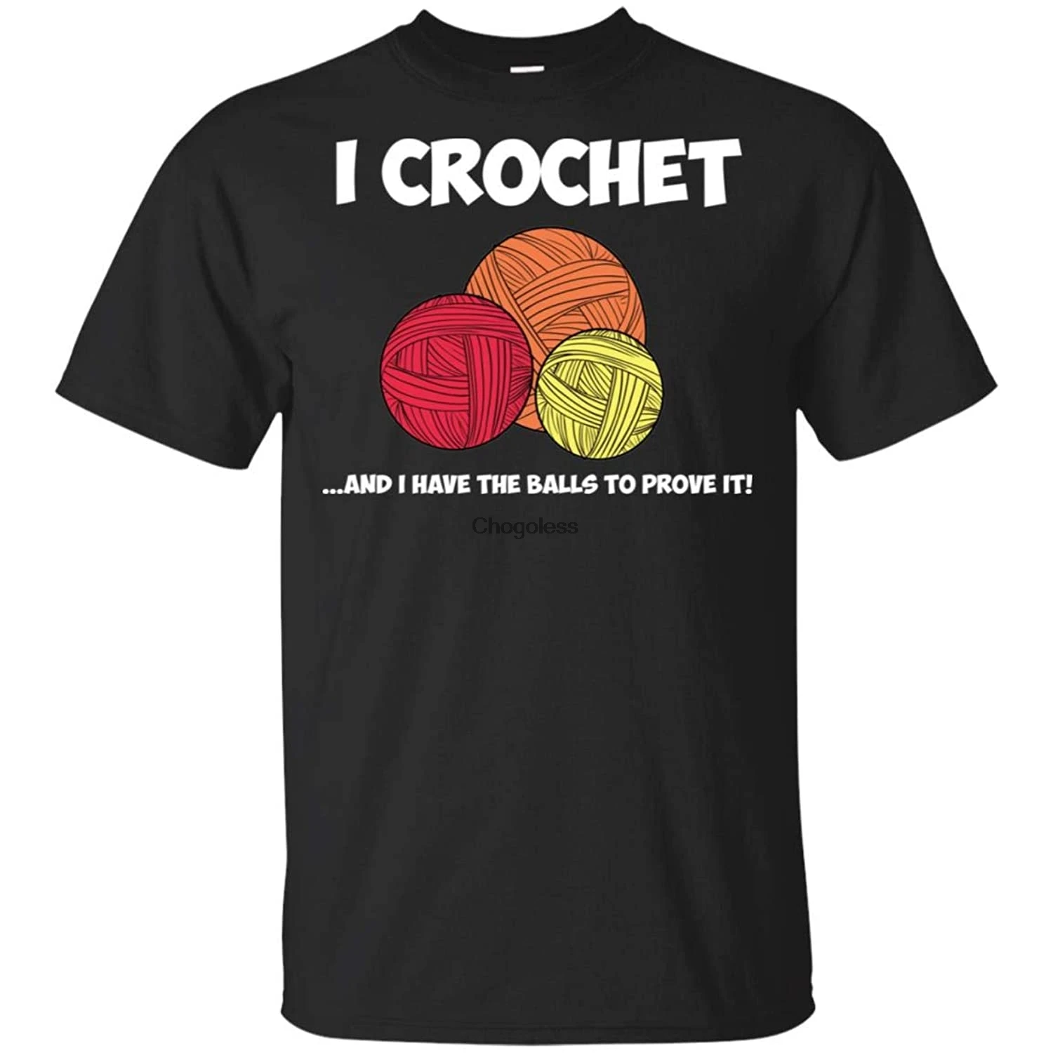 

I Crochet and I Have The Balls to Prove It Crocheting Shirt (Black 4XL)