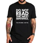 100% хлопковая футболка надпись Don't Read The Next, смешная футболка с юмором для влюбленных пар, европейские размеры, летние топы, футболка
