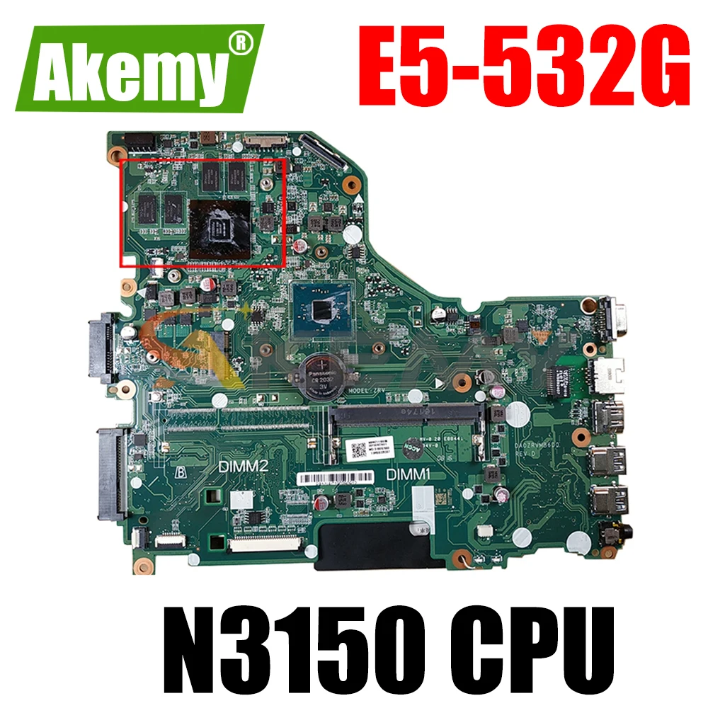 

Laptop motherboard For ACER Aspire E5-532G Celeron N3150 Notebook Mainboard DA0ZRVMB6D0 N16V-GM-B1 one DDR3 slot